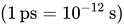 left-parenthesis 1 ps equals 10 Superscript negative 12 Baseline s right-parenthesis