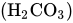 left-parenthesis upper H Subscript 2 Baseline CO Subscript 3 Baseline right-parenthesis