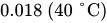 0.018 left-parenthesis 40 degree upper C right-parenthesis