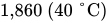 1,860 left-parenthesis 40 degree upper C right-parenthesis