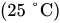 left-parenthesis 25 degree upper C right-parenthesis