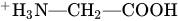 Superscript plus Baseline upper H Subscript 3 Baseline upper N em-dash CH Subscript 2 Baseline em-dash COOH