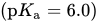 left-parenthesis p upper K Subscript a Baseline equals 6.0 right-parenthesis