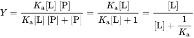 upper Y equals StartFraction upper K Subscript a Baseline left-bracket upper L right-bracket left-bracket upper P right-bracket Over upper K Subscript a Baseline left-bracket upper L right-bracket left-bracket upper P right-bracket plus left-bracket upper P right-bracket EndFraction equals StartFraction upper K Subscript a Baseline left-bracket upper L right-bracket Over upper K Subscript a Baseline left-bracket upper L right-bracket plus 1 EndFraction equals StartStartFraction left-bracket upper L right-bracket OverOver left-bracket upper L right-bracket plus StartFraction 1 Over upper K Subscript a Baseline EndFraction EndEndFraction