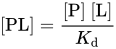 left-bracket PL right-bracket equals StartFraction left-bracket upper P right-bracket left-bracket upper L right-bracket Over upper K Subscript d Baseline EndFraction