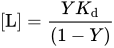 left-bracket upper L right-bracket equals StartFraction upper Y upper K Subscript d Baseline Over left-parenthesis 1 minus upper Y right-parenthesis EndFraction