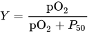 upper Y equals StartFraction pO Subscript 2 Baseline Over pO Subscript 2 Baseline plus upper P 50 EndFraction