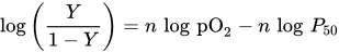 log left-parenthesis StartFraction upper Y Over 1 minus upper Y EndFraction right-parenthesis equals n log pO Subscript 2 Baseline minus n log upper P 50