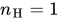 n Subscript upper H Baseline equals 1