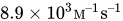 8.9 times 10 cubed upper M Superscript en-dash 1 Baseline s Superscript en-dash 1