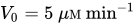 upper V 0 equals 5 mu upper M min Overscript negative 1 Endscripts