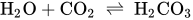 upper H Subscript 2 Baseline upper O plus CO Subscript 2 Baseline right harpoon over left harpoon upper H Subscript 2 Baseline CO Subscript 3 Baseline