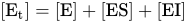 left-bracket upper E Subscript t Baseline right-bracket equals left-bracket upper E right-bracket plus left-bracket ES right-bracket plus left-bracket EI right-bracket