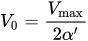 upper V 0 equals StartFraction upper V Subscript max Baseline Over 2 alpha prime EndFraction