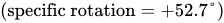 left-parenthesis specific rotation equals plus 52.7 degree right-parenthesis