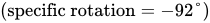 left-parenthesis specific rotation equals negative 92 degree right-parenthesis