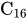 upper C Subscript 16