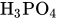 upper H Subscript 3 Baseline PO Subscript 4