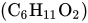 left-parenthesis upper C Subscript 6 Baseline upper H Subscript 11 Baseline upper O Subscript 2 Baseline right-parenthesis