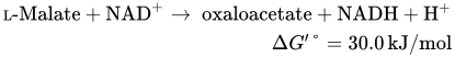 StartLayout 1st Row upper L hyphen Malate plus NAD Superscript plus Baseline right-arrow oxaloacetate plus NADH plus upper H Superscript plus Baseline 2nd Row upper Delta upper G Superscript prime Baseline degree equals 30.0 kJ slash mol EndLayout