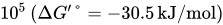 10 Superscript 5 Baseline left-parenthesis normal upper Delta upper G Superscript prime Baseline degree equals negative 30.5 kJ slash mol right-parenthesis