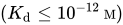 left-parenthesis upper K Subscript d Baseline less-than-or-equal-to 10 Superscript negative 12 Baseline upper M right-parenthesis