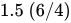 1.5 left-parenthesis Number 6 slash 4 right-parenthesis